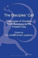 The Disciples' Call: Theologies of Vocation from Scripture to the Present Day Jamison Osb Christopher