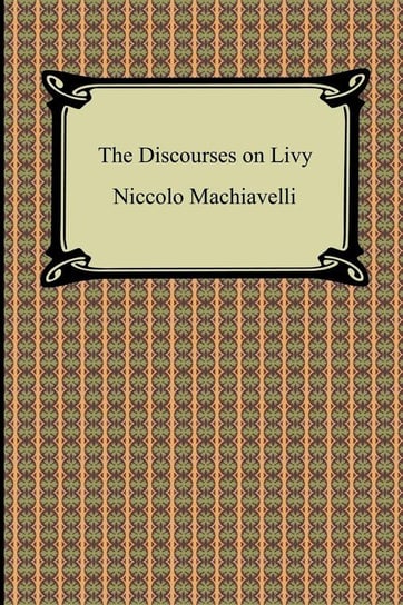 The Discourses on Livy Machiavelli Niccolo