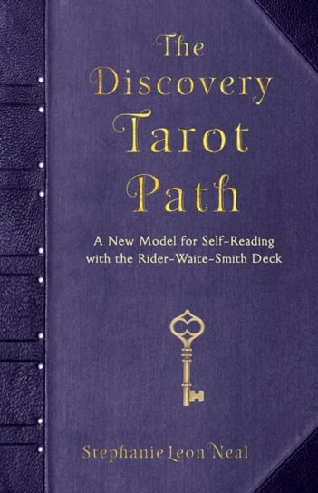 The Discovery Tarot Path: A New Model for Self-Reading with the Rider-Waite-Smith Deck Stephanie Leon Neal