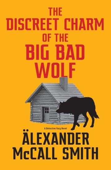 The Discreet Charm of the Big Bad Wolf Alexander McCall Smith