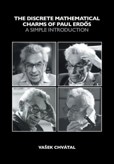 The Discrete Mathematical Charms of Paul Erdos. A Simple Introduction Opracowanie zbiorowe