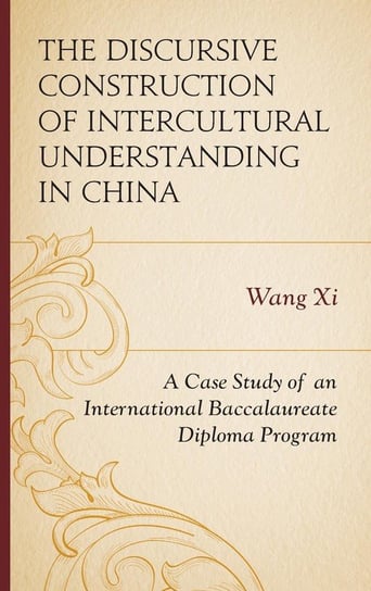 The Discursive Construction of Intercultural Understanding in China XI Wang