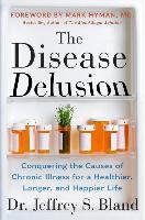 The Disease Delusion Bland Jeffrey S.