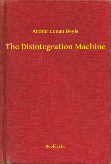 The Disintegration Machine Doyle Arthur Conan