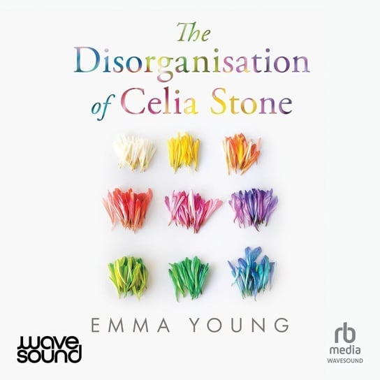 The Disorganisation of Celia Stone Emma Young