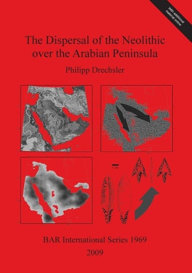 The Dispersal of the Neolithic over the Arabian Peninsula Philipp Drechsler