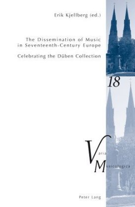 The Dissemination of Music in Seventeenth-Century Europe Peter Lang, Peter Lang Ag Internationaler Verlag Wissenschaften