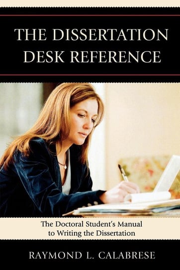 The Dissertation Desk Reference Calabrese Raymond L.