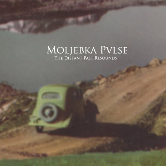 The Distant Past Resounds / Pulse Moljebka Pulse