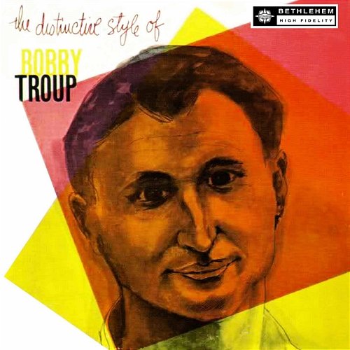 The Distinctive Style of Bobby Troup Bobby Troup