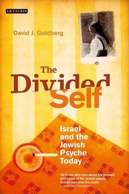 The Divided Self. Israel and the Jewish Psyche Today Goldberg David