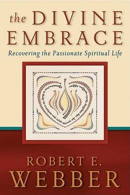The Divine Embrace Webber Robert E.