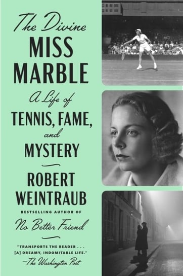 The Divine Miss Marble: A Life of Tennis, Fame, and Mystery Weintraub Robert