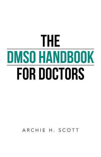 The Dmso Handbook for Doctors Scott Archie H.