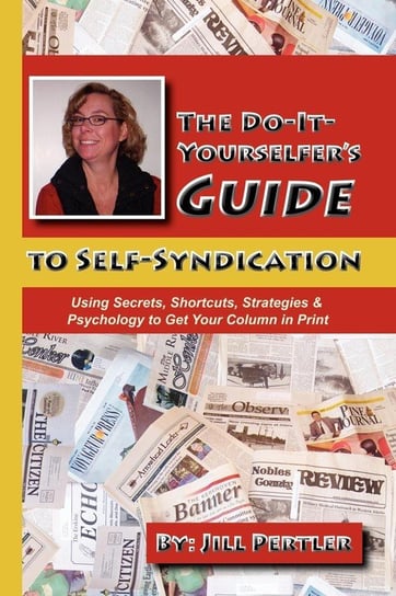 THE DO-IT-YOURSELFER'S GUIDE TO SELF-SYNDICATION Pertler Jill