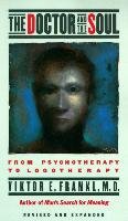 The Doctor and the Soul: From Psychotherapy to Logotherapy Frankl Viktor E.