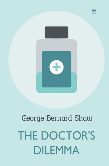 The Doctor's Dilemma Shaw George Bernard