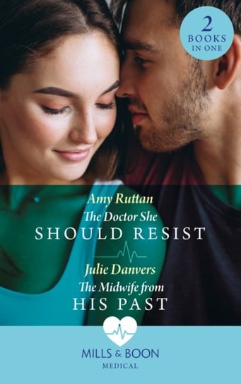 The Doctor She Should Resist / The Midwife From His Past: The Doctor She Should Resist (Portland Midwives) / the Midwife from His Past (Portland Midwives) Ruttan Amy
