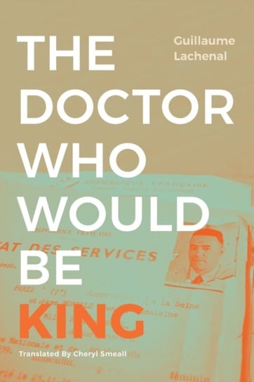 The Doctor Who Would Be King Guillaume Lachenal
