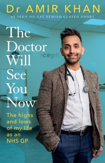 The Doctor Will See You Now: The highs and lows of my life as an NHS GP Khan Amir