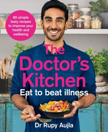 The Doctors Kitchen - Eat to Beat Illness Rupy Aujla