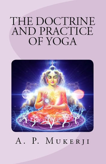 The Doctrine and Practice of Yoga A.P. Mukerji
