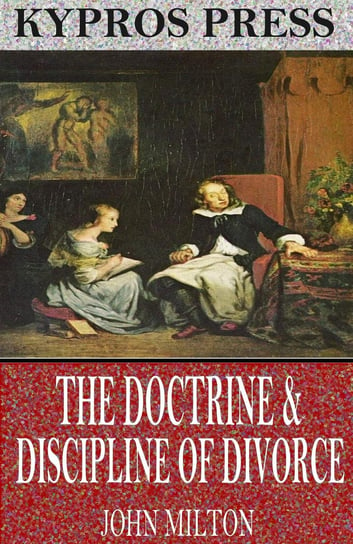 The Doctrine & Discipline of Divorce John Milton
