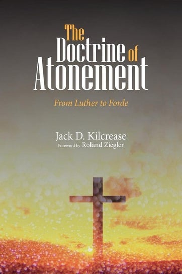 The Doctrine of Atonement Kilcrease Jack D.