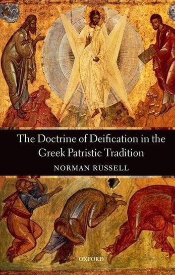 The Doctrine of Deification in the Greek Patristic Tradition Opracowanie zbiorowe