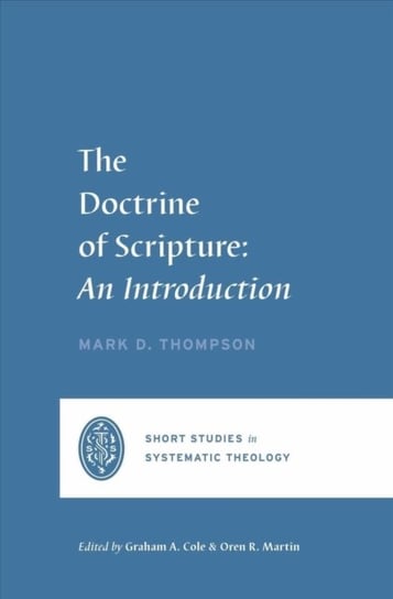 The Doctrine of Scripture. An Introduction Mark D. Thompson