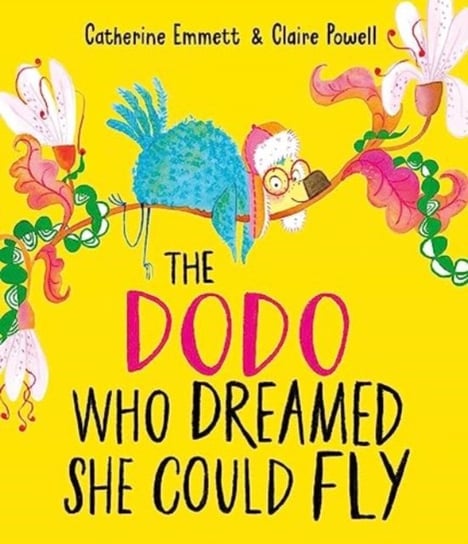 The Dodo Who Dreamed She Could Fly Catherine Emmett