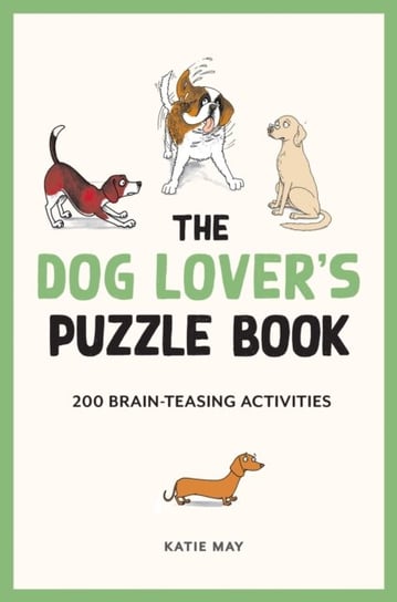 The Dog Lover's Puzzle Book: Brain-Teasing Puzzles, Games and Trivia Octopus Publishing Group