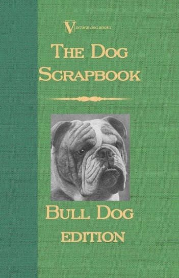The Dog Scrap Book - Bulldog Edition Various