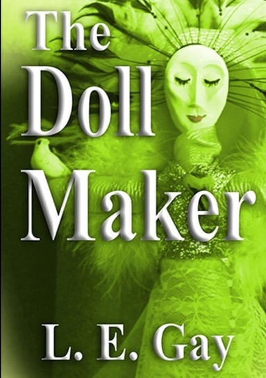 The Doll Maker Gay L. E.