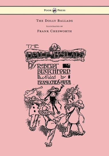 The Dolly Ballads - Illustrated by Frank Chesworth Robert Blatchford