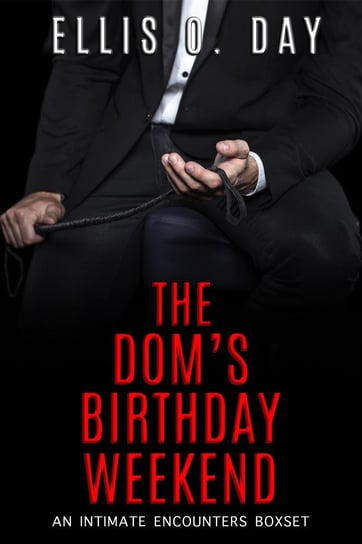 The Dom's Birthday Weekend Ellis O. Day