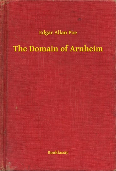 The Domain of Arnheim Poe Edgar Allan