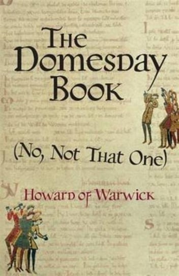 The Domesday Book (No, Not That One) Howard Of Warwick