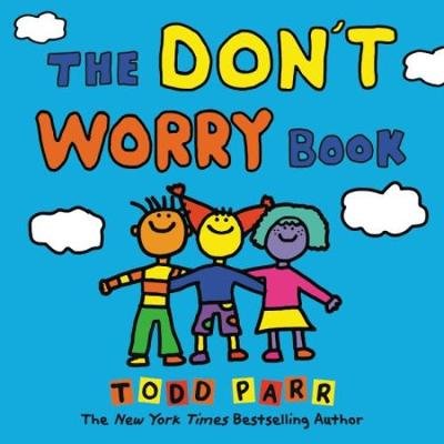 The Don't Worry Book Parr Todd