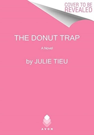 The Donut Trap. A Novel Julie Tieu