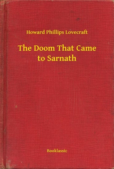 The Doom That Came to Sarnath Lovecraft Howard Phillips