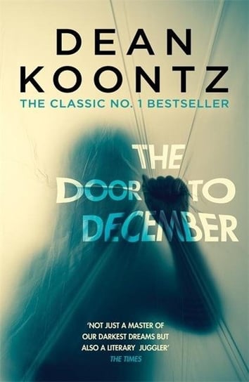 The Door to December: A terrifying novel of secrets and danger Koontz Dean