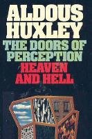 The Doors of Perception & Heaven and Hell Huxley Aldous