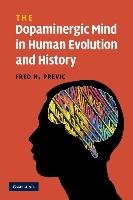 The Dopaminergic Mind in Human Evolution and History Previc Fred H.