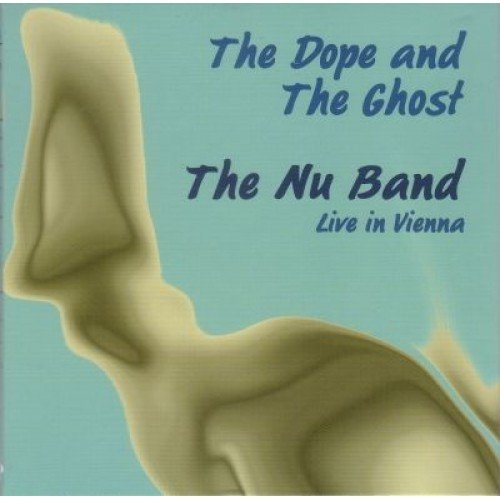 The Dope And The Ghost: Live In Vienna The Nu Band, Campbell Roy, Whitecage Mark, Fonda Joe Quintet, Grassi Lou