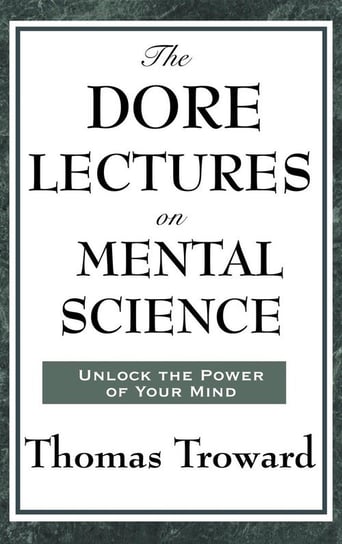 The Dore Lectures on Mental Science Troward Thomas