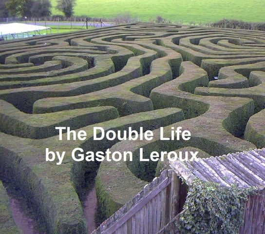 The Double Life Leroux Gaston