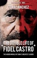 The Double Life of Fidel Castro Sanchez Juan