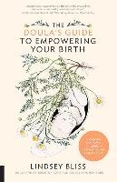 The Doula's Guide to Empowering Your Birth Bliss Lindsey