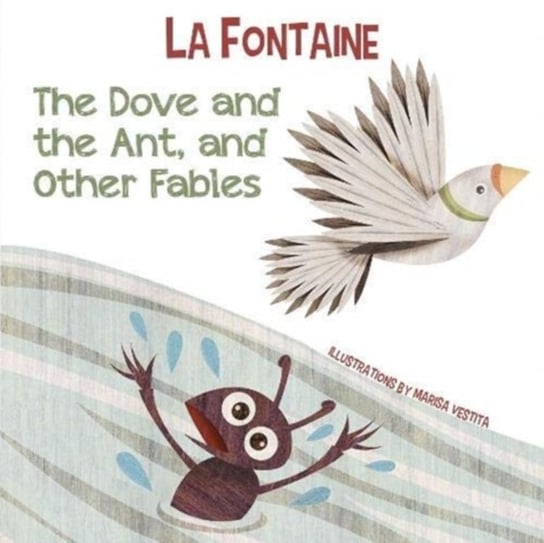 The Dove and the Ant, and Other Fables de La Fontaine Jean